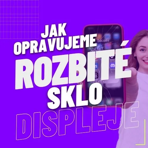 Jak opravujeme rozbité sklo displeje